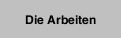 Die Arbeiten