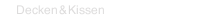 Decken & Kissen