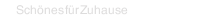 Sch&ouml;nes f&uuml;r Zuhause